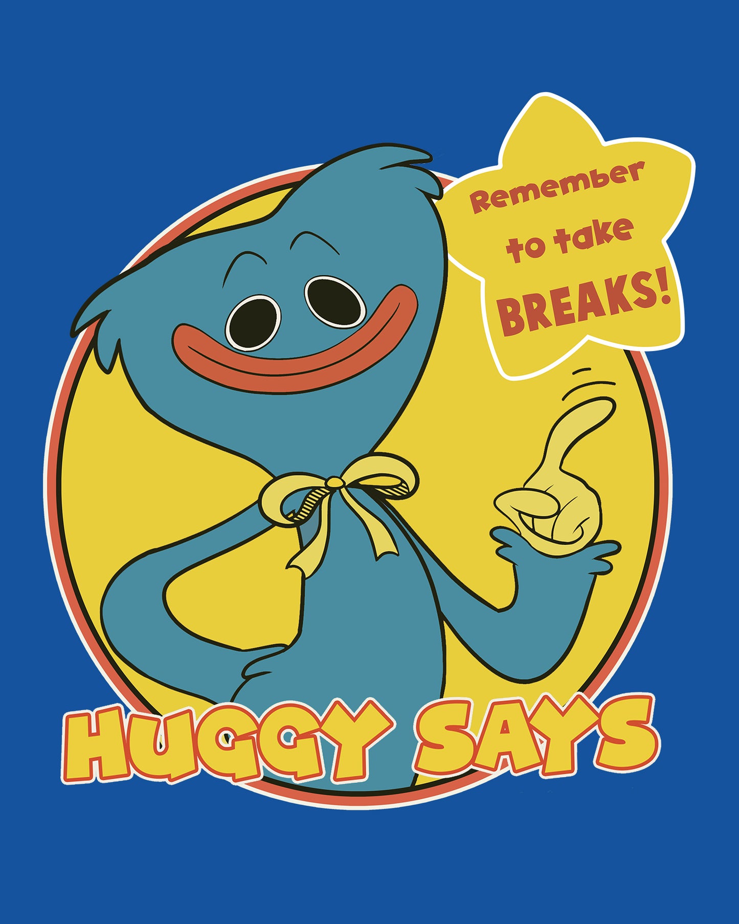 image on shirt: happy huggy wuggy smiling and pointing. star has text: remember to take breaks! text on bottom of shirt: huggy says