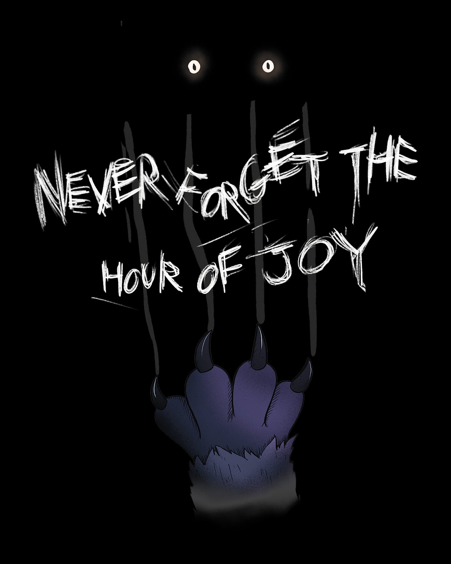 image on shirt: claw ripping down image. 2 glowing eyes. text: never forget the hour of joy